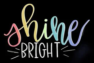 Hand-lettered phrase 'shine bright' with a motivational message about radiating positivity on cloudy days.