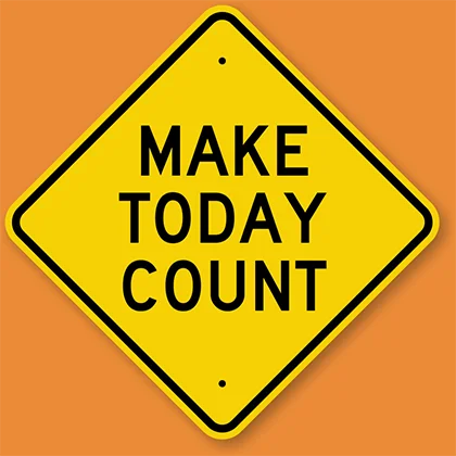 A bright sunrise with the words 'Make Today Count' encouraging you to seize the day and create lasting memories.