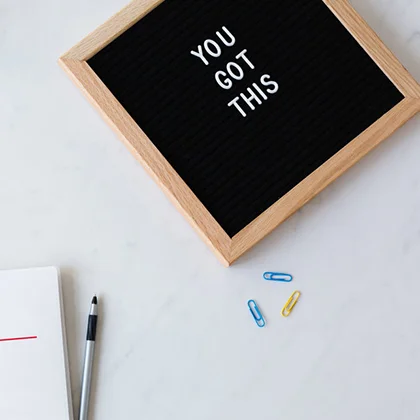 A letter board displaying the phrase 'You got this' encourages belief in one's strength and abilities.